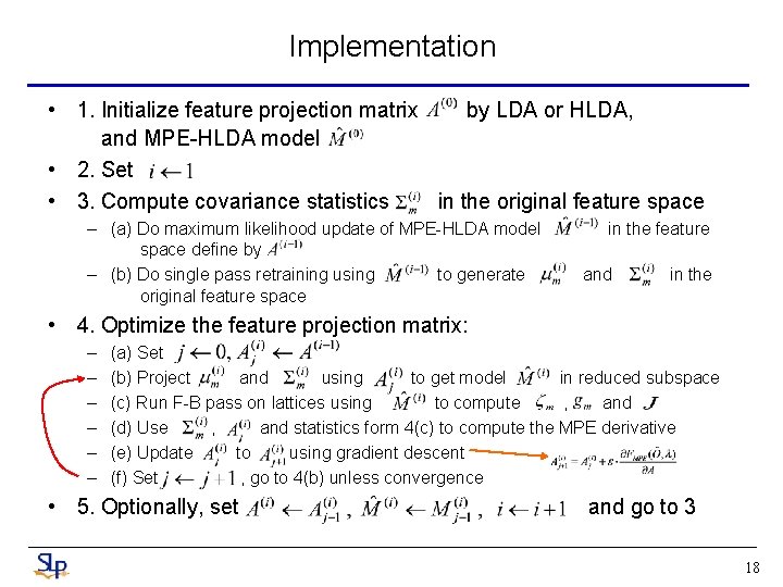 Implementation • 1. Initialize feature projection matrix by LDA or HLDA, and MPE-HLDA model