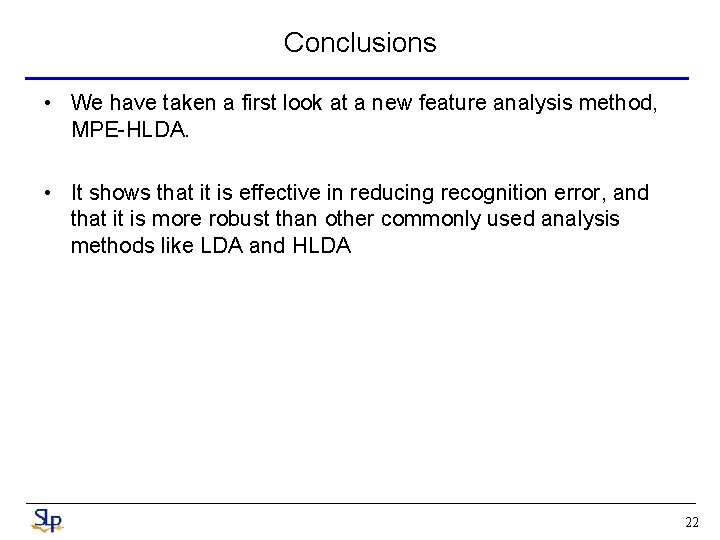 Conclusions • We have taken a first look at a new feature analysis method,