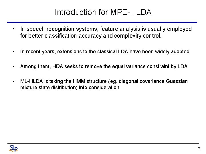 Introduction for MPE-HLDA • In speech recognition systems, feature analysis is usually employed for