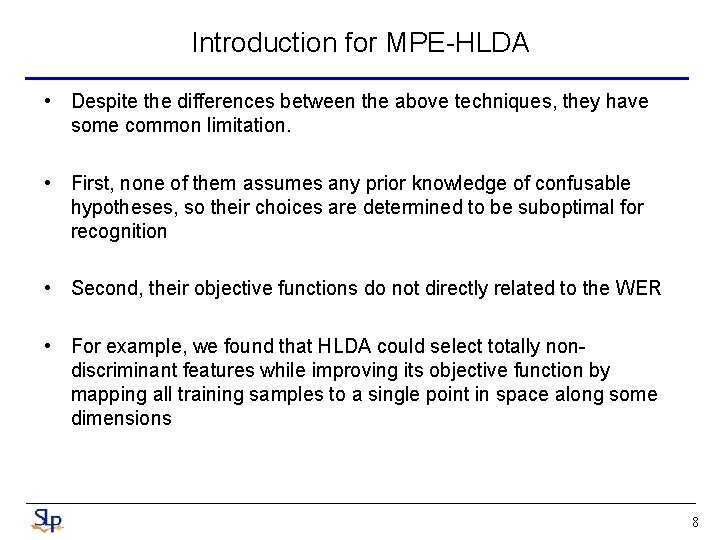 Introduction for MPE-HLDA • Despite the differences between the above techniques, they have some