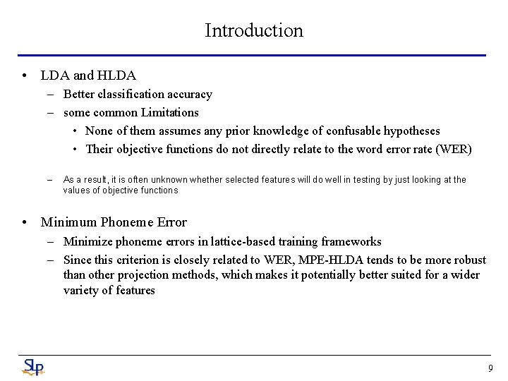 Introduction • LDA and HLDA – Better classification accuracy – some common Limitations •
