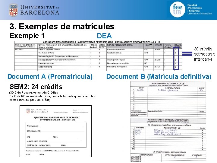 3. Exemples de matrícules Exemple 1 DEA 30 crèdits sotmesos a intercanvi Document A
