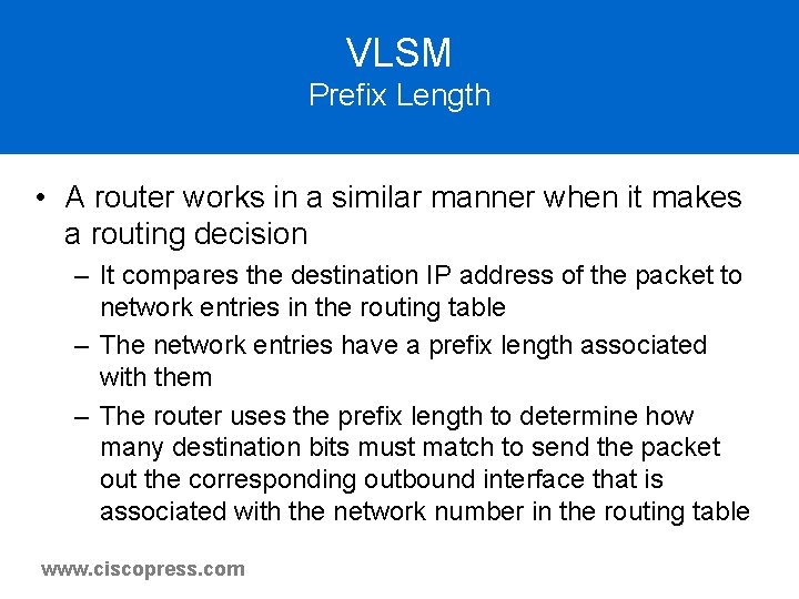 VLSM Prefix Length • A router works in a similar manner when it makes VLSM Prefix Length • A router works in a similar manner when it makes