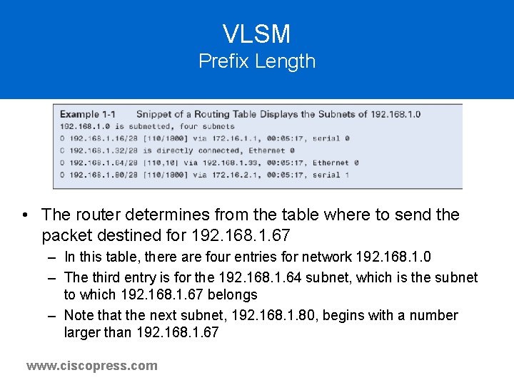 VLSM Prefix Length • The router determines from the table where to send the VLSM Prefix Length • The router determines from the table where to send the