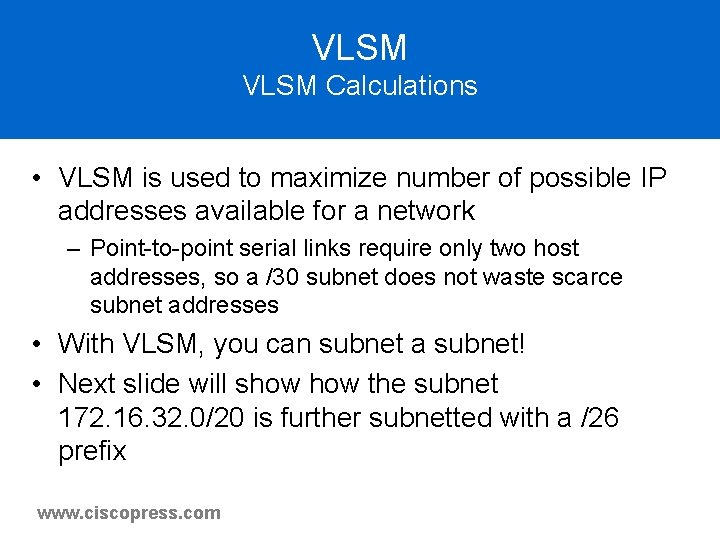 VLSM Calculations • VLSM is used to maximize number of possible IP addresses available VLSM Calculations • VLSM is used to maximize number of possible IP addresses available