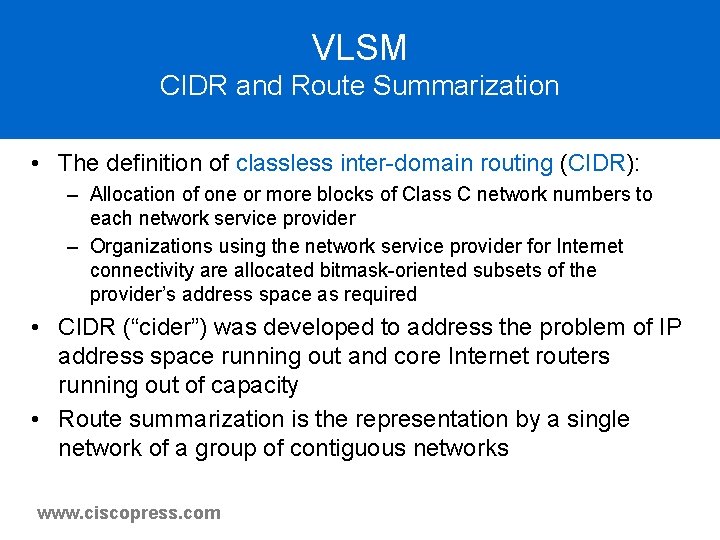 VLSM CIDR and Route Summarization • The definition of classless inter-domain routing (CIDR): – VLSM CIDR and Route Summarization • The definition of classless inter-domain routing (CIDR): –