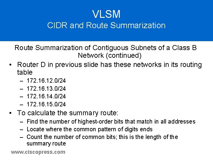 VLSM CIDR and Route Summarization of Contiguous Subnets of a Class B Network (continued) VLSM CIDR and Route Summarization of Contiguous Subnets of a Class B Network (continued)