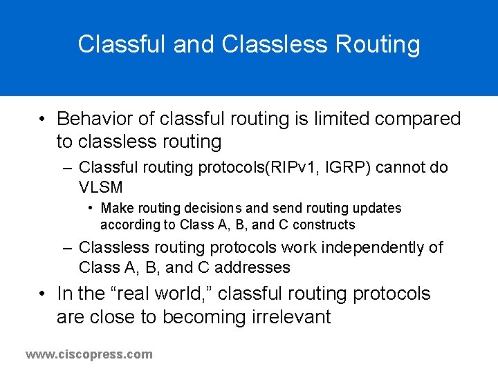 Classful and Classless Routing • Behavior of classful routing is limited compared to classless Classful and Classless Routing • Behavior of classful routing is limited compared to classless