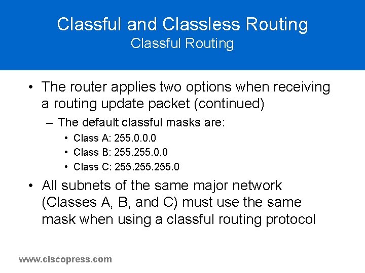Classful and Classless Routing Classful Routing • The router applies two options when receiving Classful and Classless Routing Classful Routing • The router applies two options when receiving
