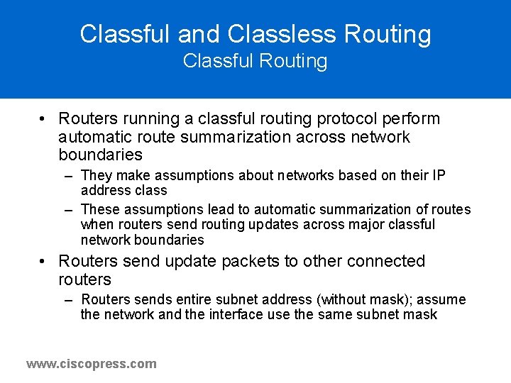 Classful and Classless Routing Classful Routing • Routers running a classful routing protocol perform Classful and Classless Routing Classful Routing • Routers running a classful routing protocol perform