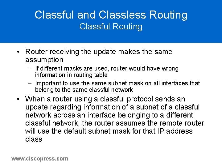 Classful and Classless Routing Classful Routing • Router receiving the update makes the same Classful and Classless Routing Classful Routing • Router receiving the update makes the same