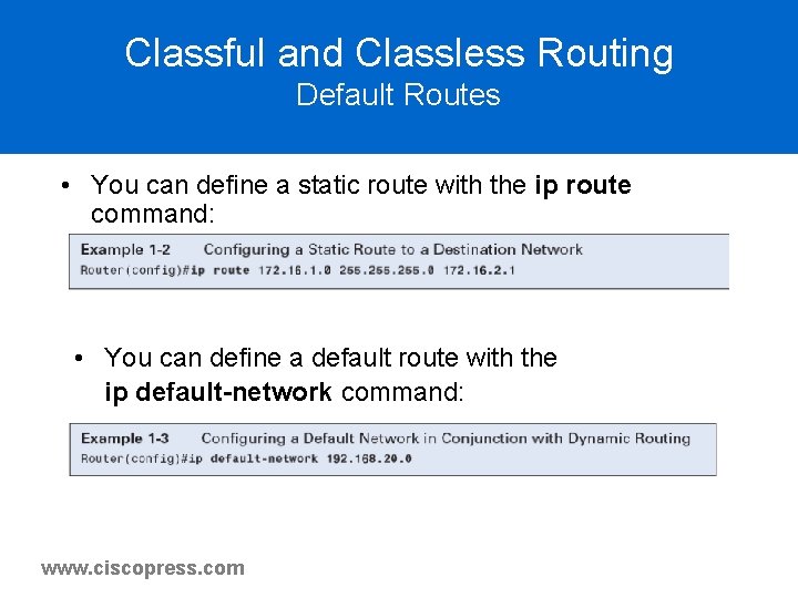 Classful and Classless Routing Default Routes • You can define a static route with Classful and Classless Routing Default Routes • You can define a static route with