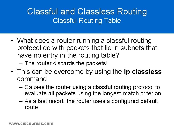 Classful and Classless Routing Classful Routing Table • What does a router running a Classful and Classless Routing Classful Routing Table • What does a router running a