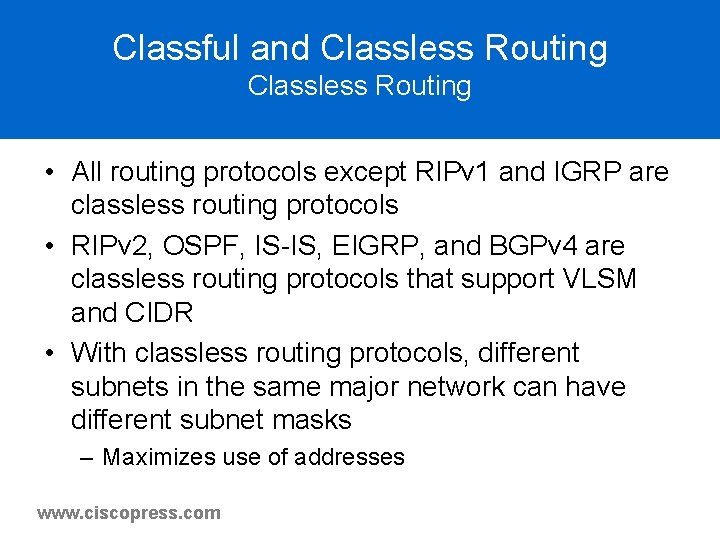 Classful and Classless Routing • All routing protocols except RIPv 1 and IGRP are Classful and Classless Routing • All routing protocols except RIPv 1 and IGRP are