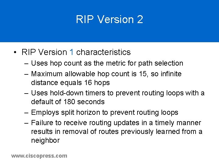 RIP Version 2 • RIP Version 1 characteristics – Uses hop count as the RIP Version 2 • RIP Version 1 characteristics – Uses hop count as the
