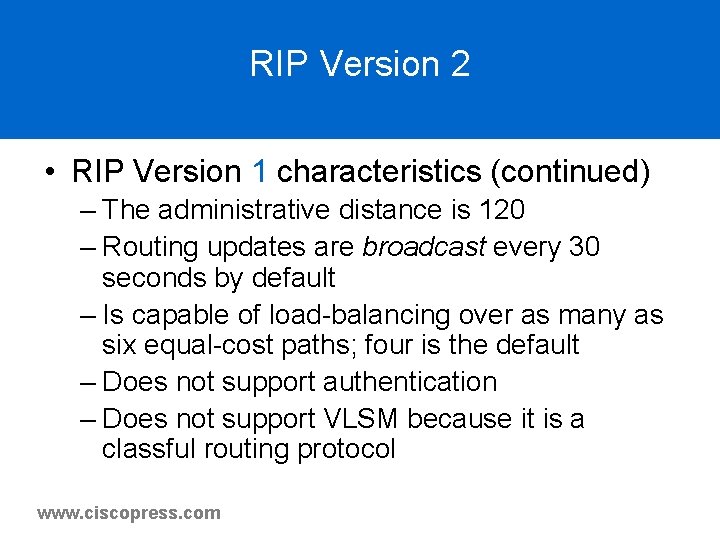 RIP Version 2 • RIP Version 1 characteristics (continued) – The administrative distance is RIP Version 2 • RIP Version 1 characteristics (continued) – The administrative distance is