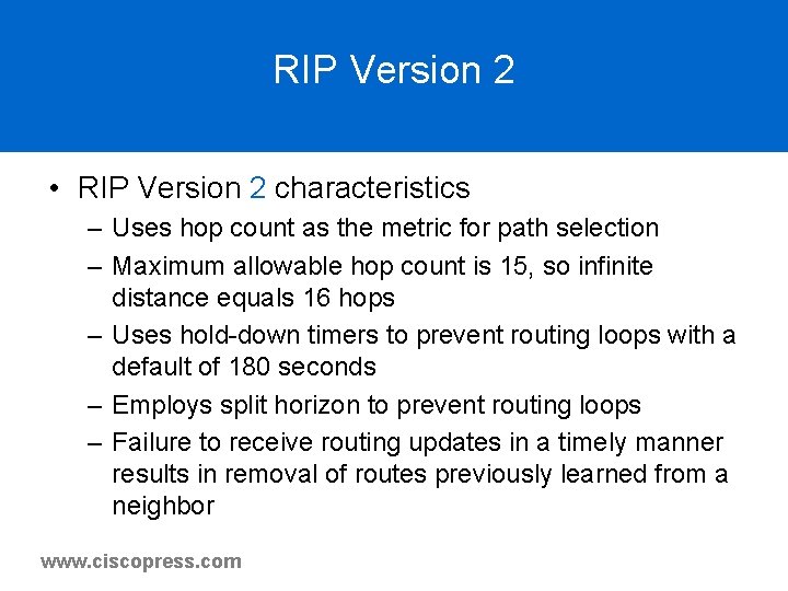 RIP Version 2 • RIP Version 2 characteristics – Uses hop count as the RIP Version 2 • RIP Version 2 characteristics – Uses hop count as the