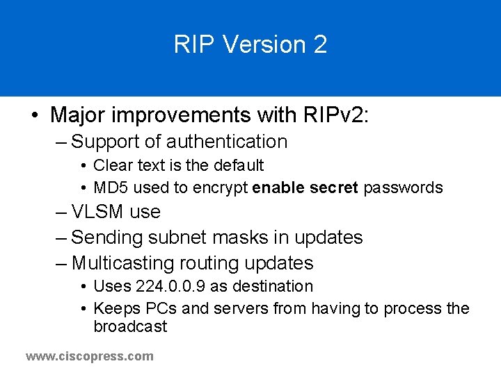 RIP Version 2 • Major improvements with RIPv 2: – Support of authentication • RIP Version 2 • Major improvements with RIPv 2: – Support of authentication •