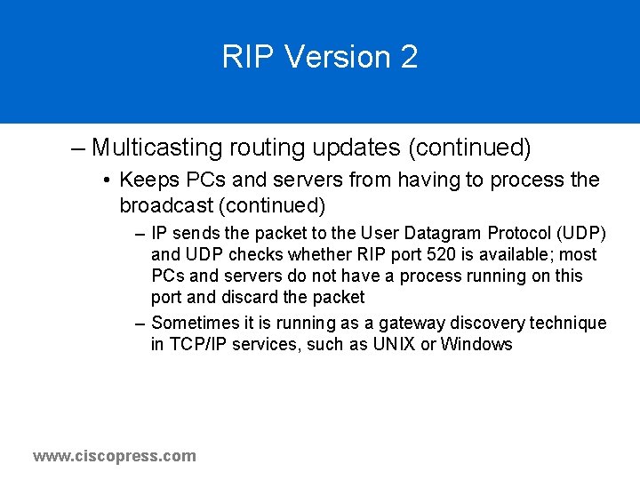 RIP Version 2 – Multicasting routing updates (continued) • Keeps PCs and servers from RIP Version 2 – Multicasting routing updates (continued) • Keeps PCs and servers from