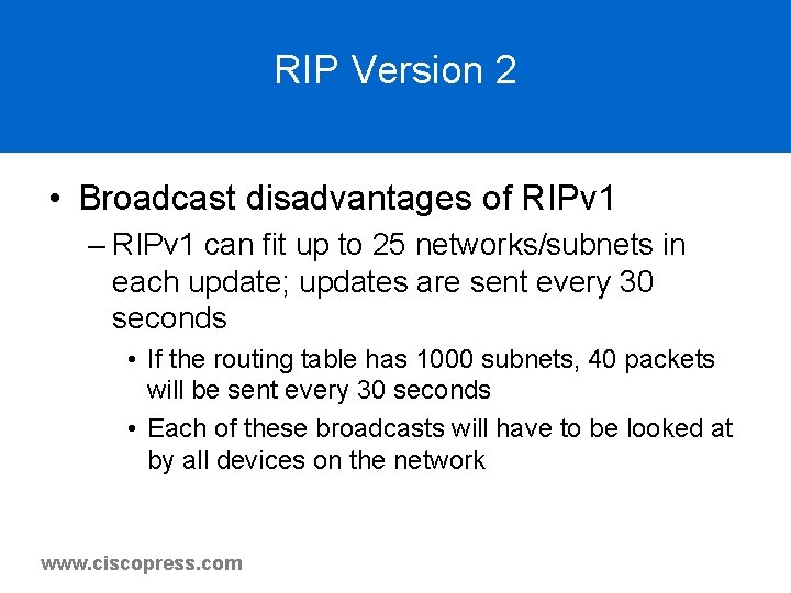 RIP Version 2 • Broadcast disadvantages of RIPv 1 – RIPv 1 can fit RIP Version 2 • Broadcast disadvantages of RIPv 1 – RIPv 1 can fit