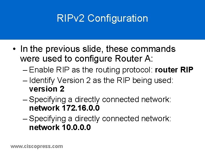 RIPv 2 Configuration • In the previous slide, these commands were used to configure RIPv 2 Configuration • In the previous slide, these commands were used to configure