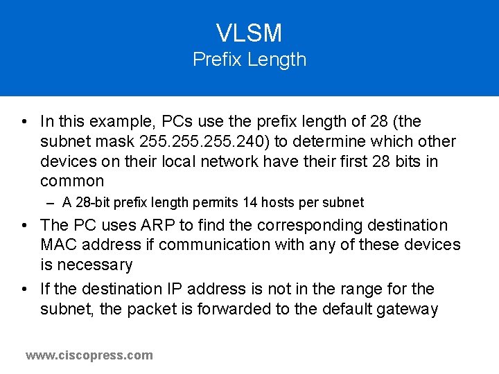 VLSM Prefix Length • In this example, PCs use the prefix length of 28 VLSM Prefix Length • In this example, PCs use the prefix length of 28