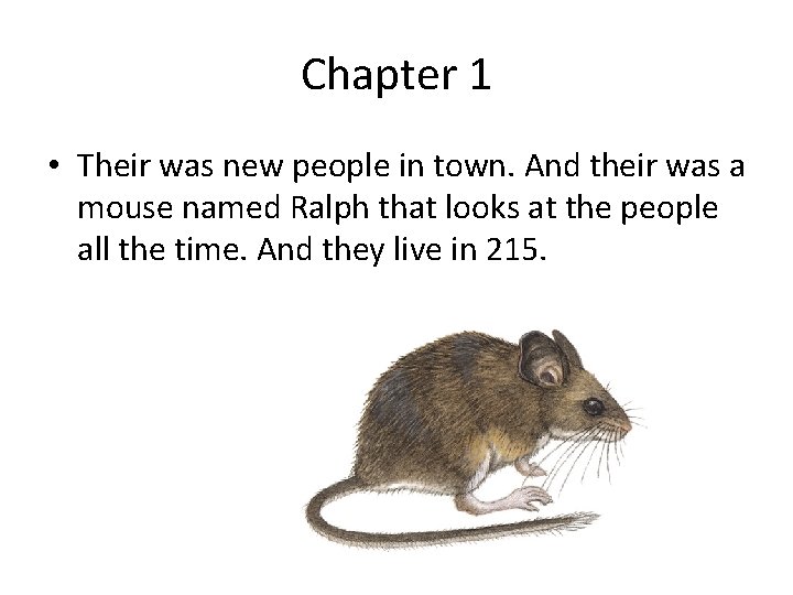 Chapter 1 • Their was new people in town. And their was a mouse