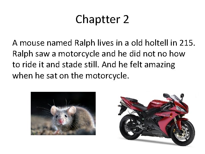 Chaptter 2 A mouse named Ralph lives in a old holtell in 215. Ralph