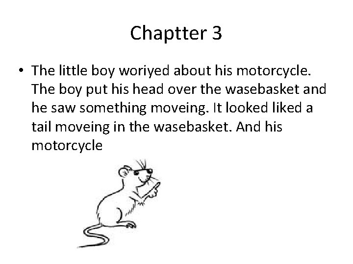Chaptter 3 • The little boy woriyed about his motorcycle. The boy put his