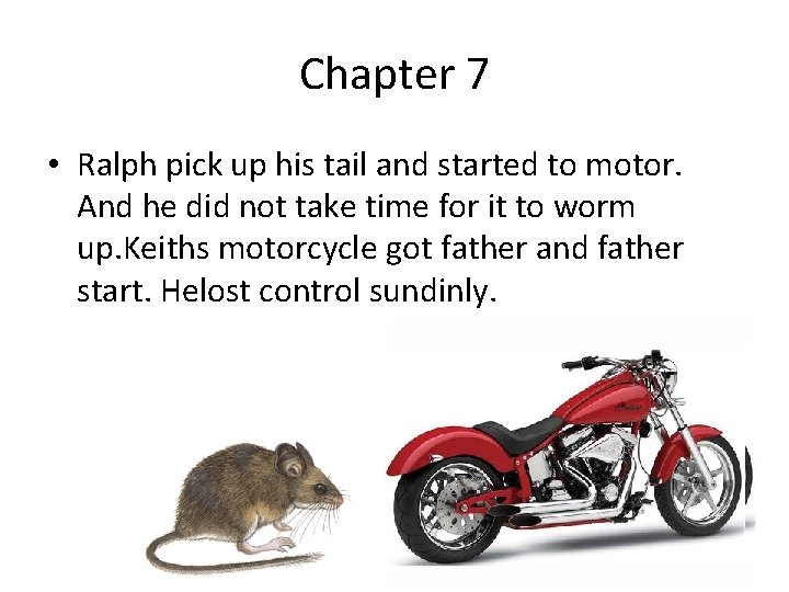 Chapter 7 • Ralph pick up his tail and started to motor. And he