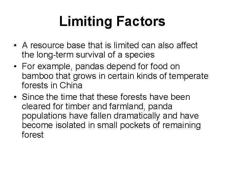Limiting Factors • A resource base that is limited can also affect the long-term