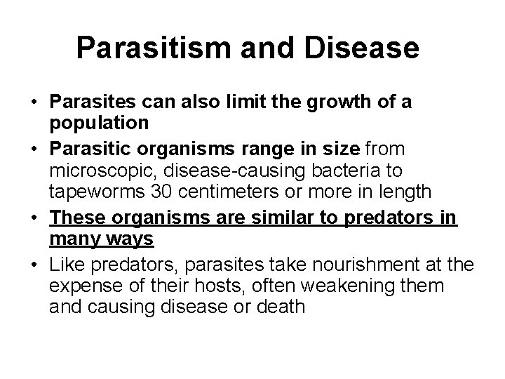 Parasitism and Disease • Parasites can also limit the growth of a population •