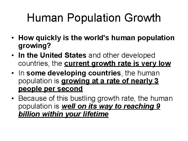 Human Population Growth • How quickly is the world's human population growing? • In