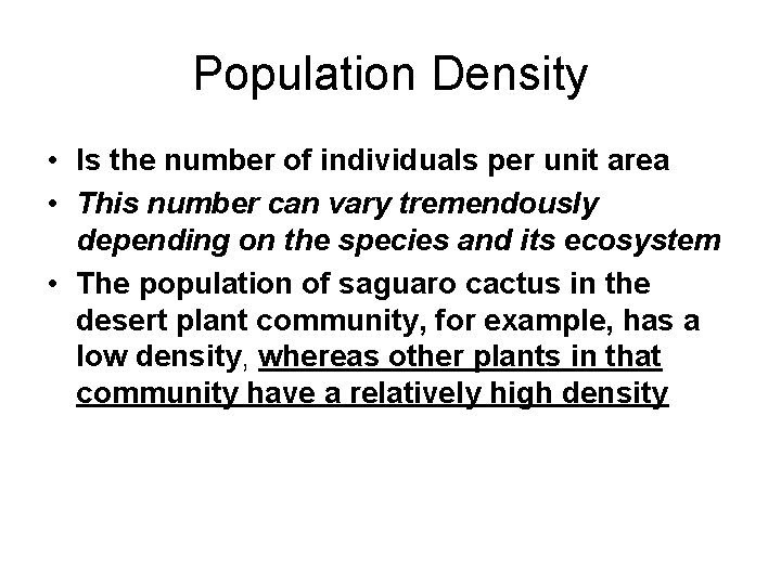 Population Density • Is the number of individuals per unit area • This number
