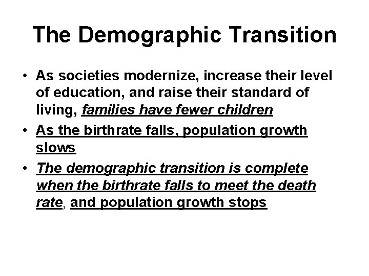 The Demographic Transition • As societies modernize, increase their level of education, and raise