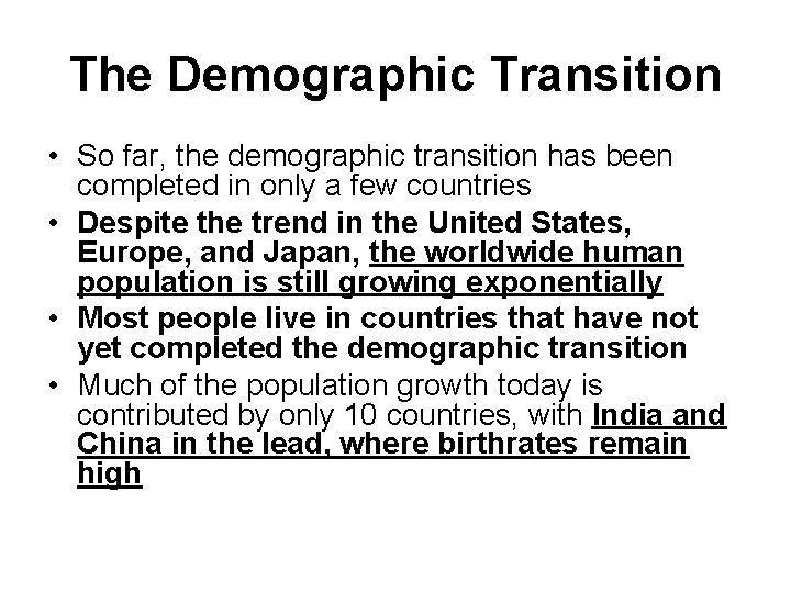 The Demographic Transition • So far, the demographic transition has been completed in only