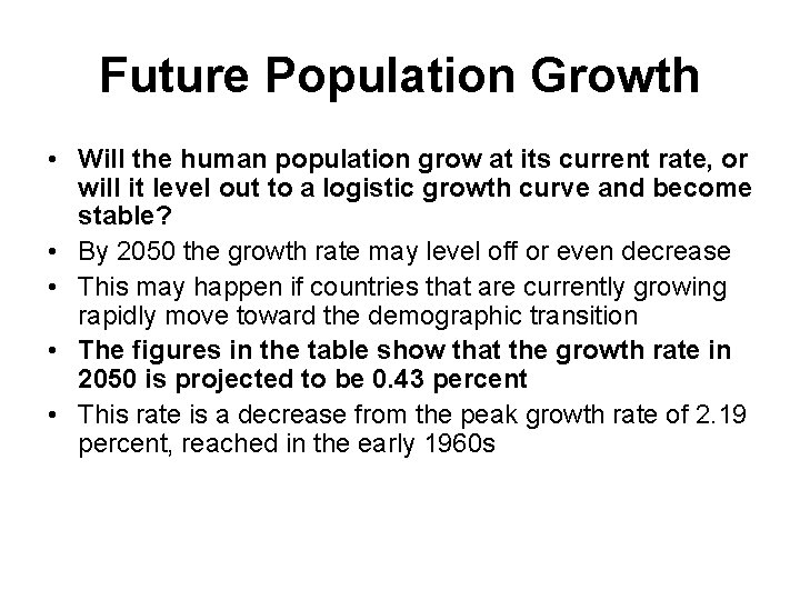 Future Population Growth • Will the human population grow at its current rate, or