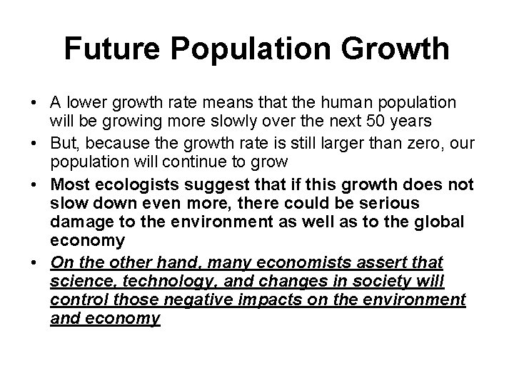 Future Population Growth • A lower growth rate means that the human population will