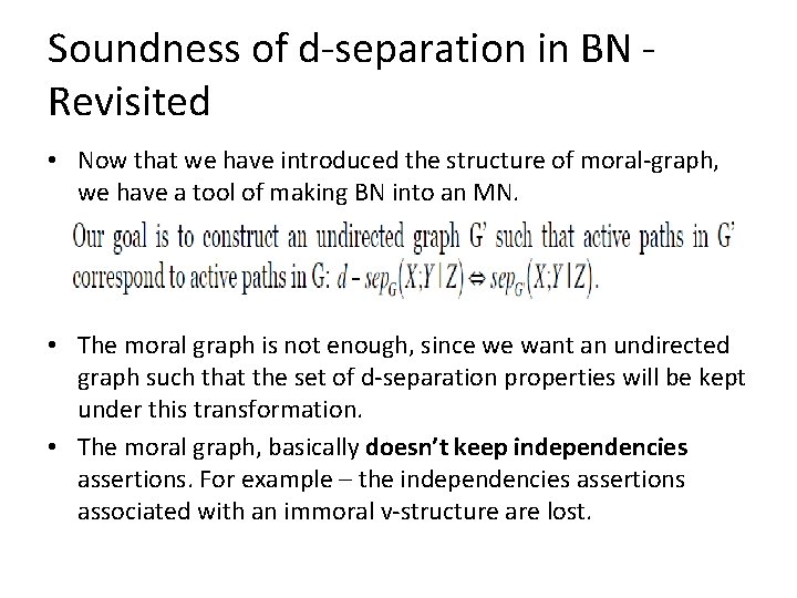 Soundness of d-separation in BN Revisited • Now that we have introduced the structure