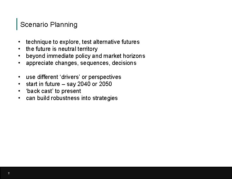 Scenario Planning 2 • • technique to explore, test alternative futures the future is