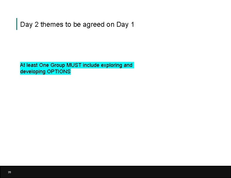 Day 2 themes to be agreed on Day 1 At least One Group MUST