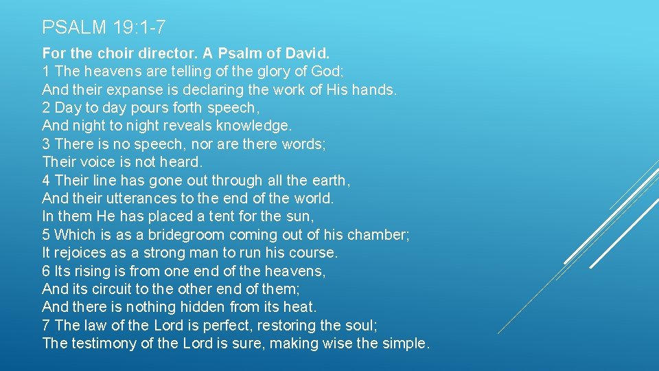 PSALM 19: 1 -7 For the choir director. A Psalm of David. 1 The