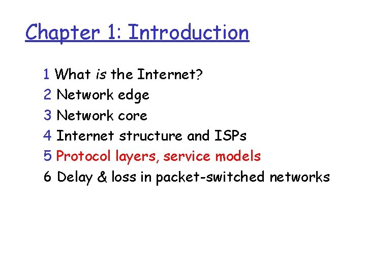 Chapter 1: Introduction 1 What is the Internet? 2 Network edge 3 Network core