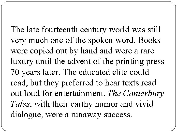 The late fourteenth century world was still very much one of the spoken word.