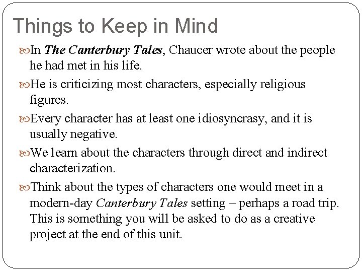 Things to Keep in Mind In The Canterbury Tales, Chaucer wrote about the people