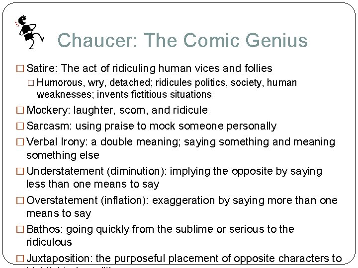 Chaucer: The Comic Genius � Satire: The act of ridiculing human vices and follies