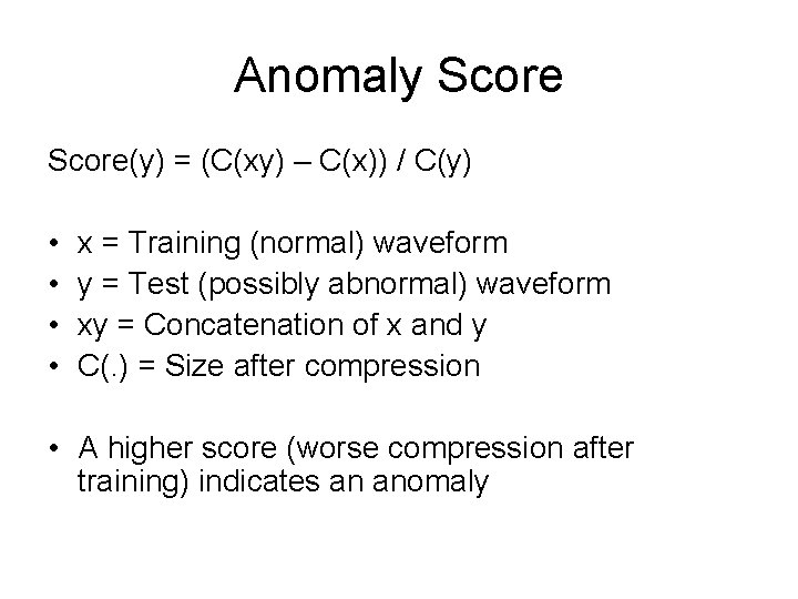 Anomaly Score(y) = (C(xy) – C(x)) / C(y) • • x = Training (normal)