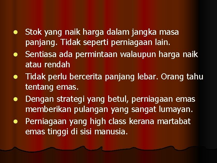 l l l Stok yang naik harga dalam jangka masa panjang. Tidak seperti perniagaan