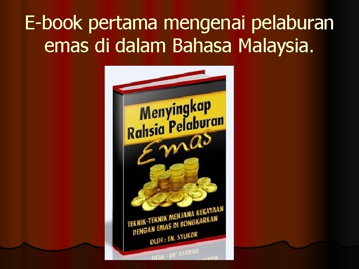 E-book pertama mengenai pelaburan emas di dalam Bahasa Malaysia. 