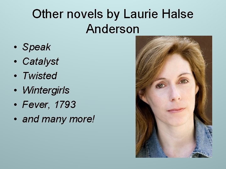 Other novels by Laurie Halse Anderson • • • Speak Catalyst Twisted Wintergirls Fever, Other novels by Laurie Halse Anderson • • • Speak Catalyst Twisted Wintergirls Fever,